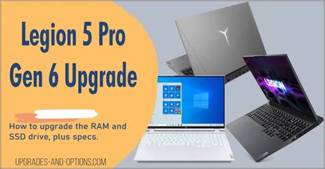 Lenovo Legion 5 Pro Gen 6 Upgrade Guide .